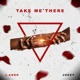 Take Me There feat Joezy Single