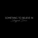 Something To Believe In Stripped Down Single