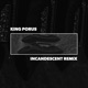 King Porus Incandescent Remix Single