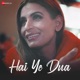 Hai Ye Dua Single
