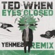 Eyes Closed YehMe2 Remix Single
