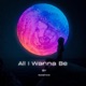 All I Wanna Be feat Deep North Single