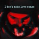 I Don t Make Love Songs Single