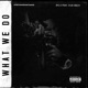 What We Do feat Dub Deezy Single