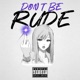 Don t Be Rude Single