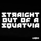 Straight Out of a Squatvia EP