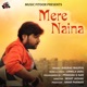 Mere Naina Single