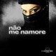 Não Me Namore Single