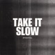 Take it Slow Single