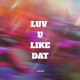 Luv U Like Dat Remix Single