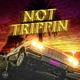 Not Trippin Single