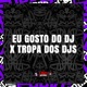 Eu Gosto do Dj X Tropa dos Djs Single