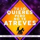 Tú Lo Quieres Pero No Te Atreves Single