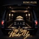 We Gotta Wake Up feat Yung Flex MikeBeatz Single