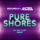 Pure Shores In The Club Edit Single