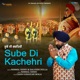 Sube Di Kachehri Single