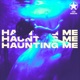 Haunting Me Single