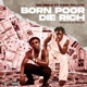 Born Poor Die Rich feat King Paluta Single