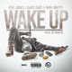 Wake Up feat Dave East Prof Whyte Single