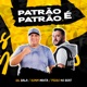 Patrão É Patrão Single