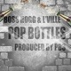 Pop Bottles feat Boss Hogg L ville Single