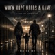 When Hope Needs a Name Radio Edit Single