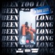 Been Too Long feat Lowkey Gwap Single
