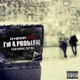 I m a Problem feat Detail Single
