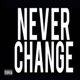 Never Change feat Isaiah Single