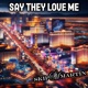 Say They Love Me feat Art Saenz Isaac Sawyer Single