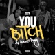 You Bitch feat Louie Ray Single