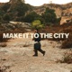 Make It To The City Single
