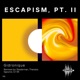 Escapism Pt II Single