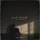 Good Enough Single
