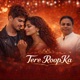 Tere Roop Ka Single