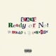 Ready Or Not feat Mi lo D Unknown Single
