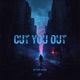 Cut You Out Radio Edit Single