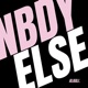 Nbdy Else Single