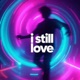 i still love Single