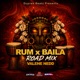 Rum X Baila Road Mix Single