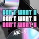 Don t Want U Single
