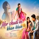 Mor chudi ke Khan khan Khan Single