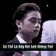 Có Thể Là Bây Giờ Anh Không Thể Single