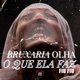 Bruxaria Olha o Que Ela Faz Fiu Fiu feat MC Magrinho Single