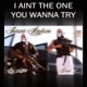 I Aint the One You Wanna Try feat Deuce L Single
