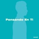 Pensando en Ti Instrumental Single
