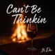 Can t Be Thinkin Single