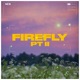 Firefly Pt II Single