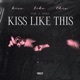 Kiss Like This Single