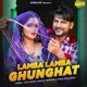 Lamba Lamba Ghunghat feat Kavita Joshi Single